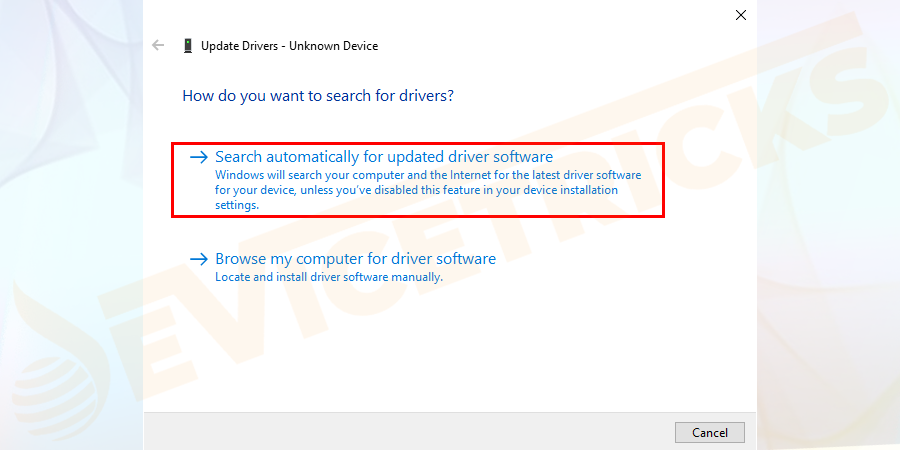 Next in the appears window > choose Search automatically for updated driver software.