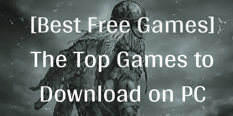 Top 21 Best Games To Download On Pc Free Device Tricks
